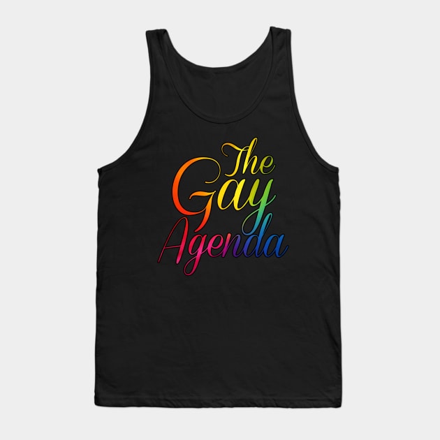 The Gay Agenda Tank Top by broadwaygurl18